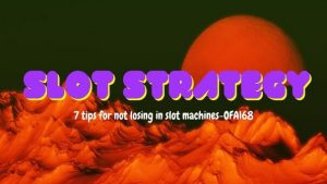 【Slot Strategy】- 7 Tips to Avoid Losing on Slot Machines