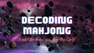 Decoding Mahjong|Master the Rules, Win Big This CNY!